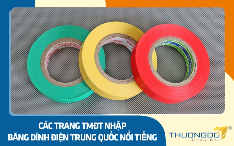 Các trang TMĐT nhập băng dính điện Trung Quốc nổi tiếng