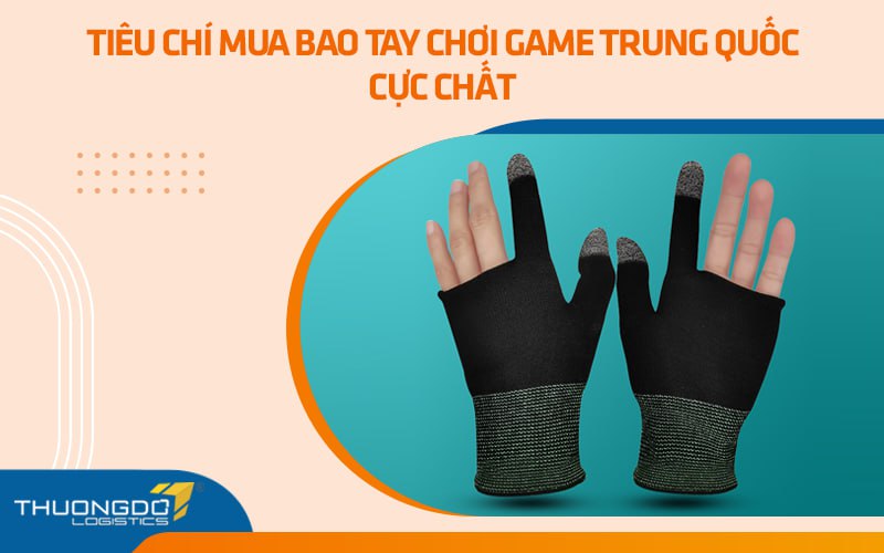 Tiêu chí mua bao tay chơi game Trung Quốc cực chất