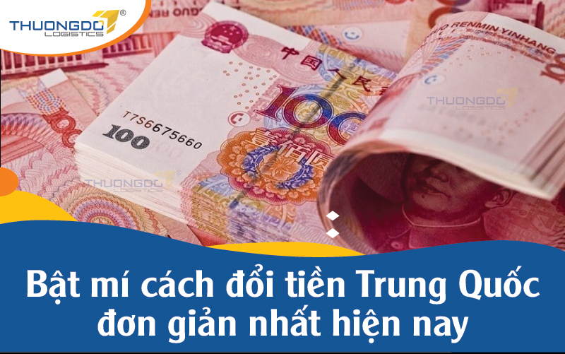  Cách đổi tiền Trung Quốc đơn giản nhất hiện nay