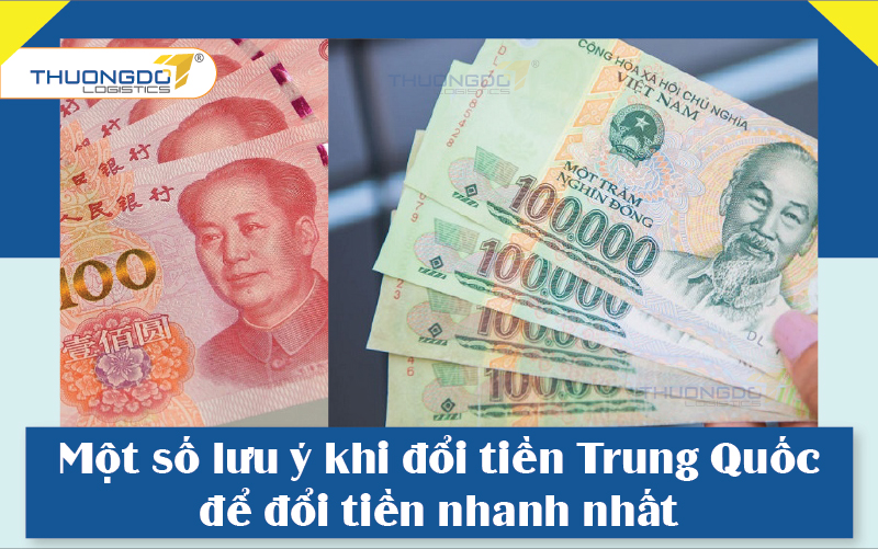 Một số lưu ý khi đổi tiền Trung Quốc để đổi tiền nhanh nhất