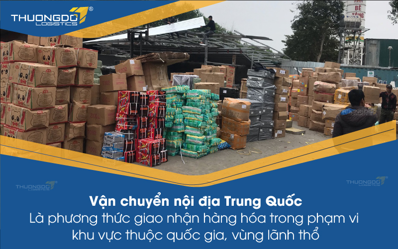  Vận chuyển nội địa Trung Quốc là phương thức giao nhận hàng hóa tại Trung Quốc