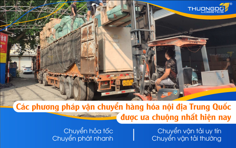  Các phương pháp vận chuyển hàng hóa nội địa Trung Quốc được ưa chuộng nhất hiện nay