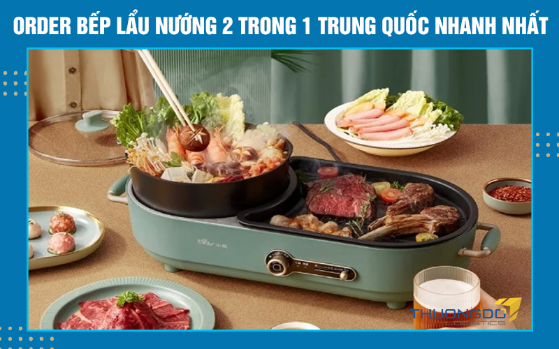 Order bếp lẩu nướng 2 trong 1 Trung Quốc nhanh nhất