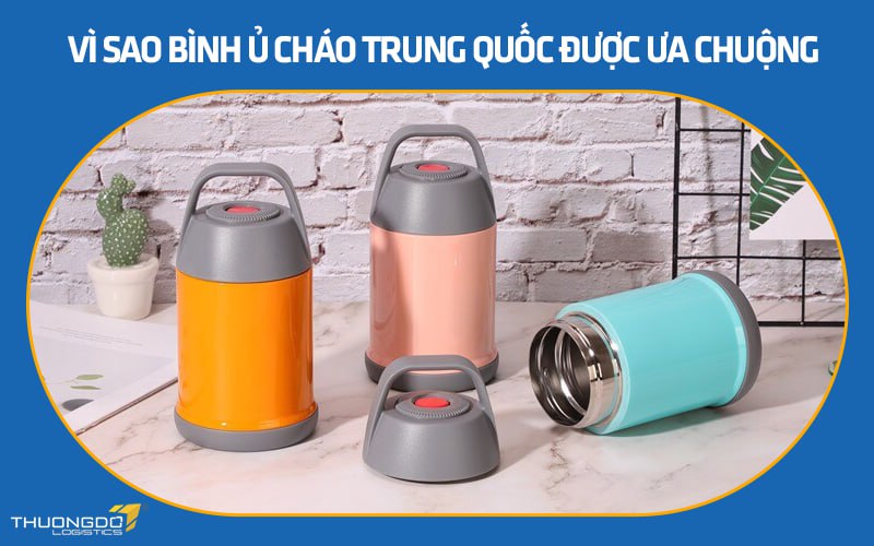 Vì sao bình ủ cháo Trung Quốc được ưa chuộng