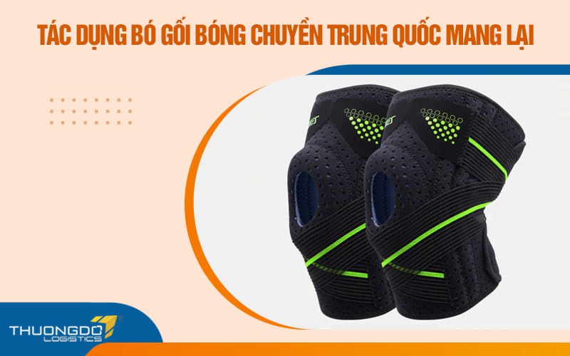 Tác dụng bó gối bóng chuyền Trung Quốc mang lại