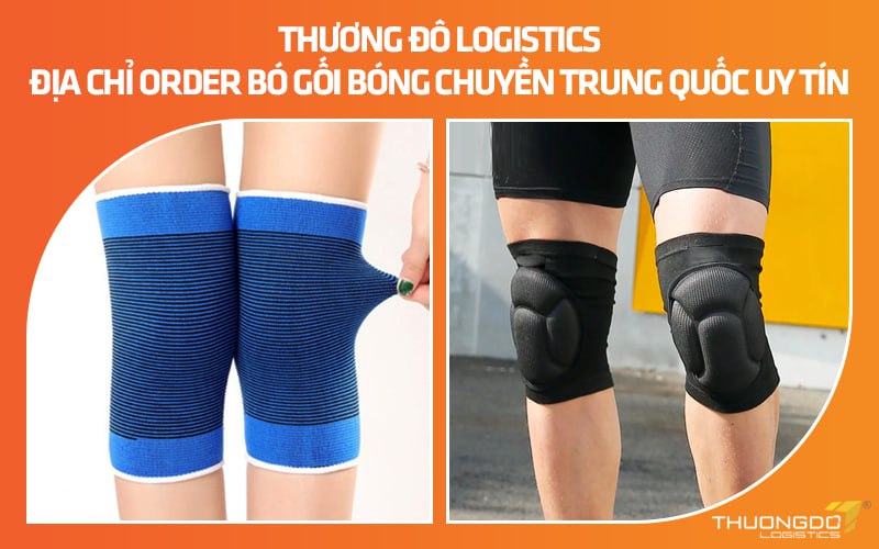 Thương Đô Logistics - Địa chỉ order bó gối bóng chuyền Trung Quốc uy tín