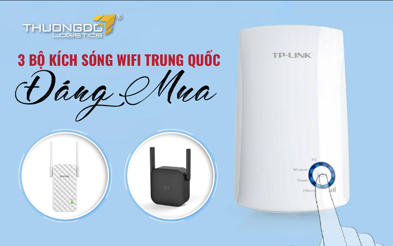 3 bộ kích sóng wifi Trung Quốc đáng mua