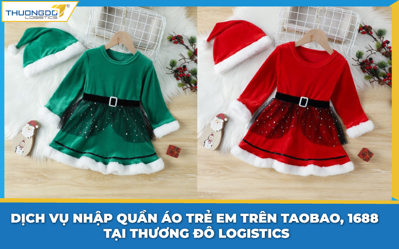  Dịch vụ nhập quần áo trẻ em trên Taobao, 1688 tại Thương Đô Logistics