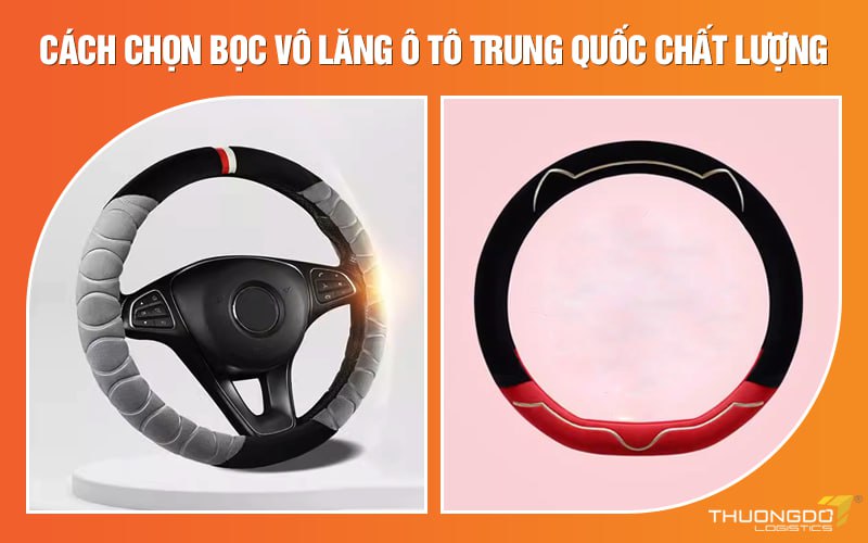 Cách chọn bọc vô lăng ô tô Trung Quốc chất lượng