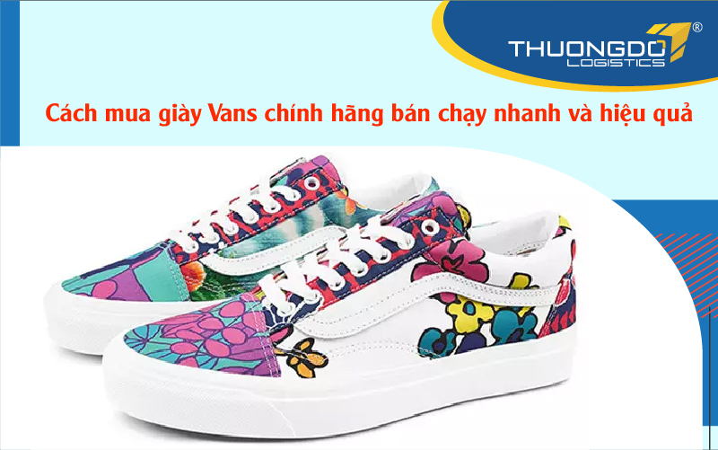  Làm sao để mua giày Vans chính hãng hiệu quả và nhanh chóng