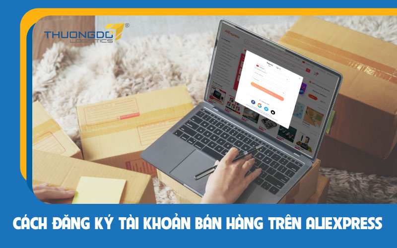  Cách đăng ký tài khoản bán hàng trên Aliexpress