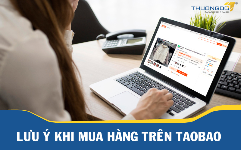 Lưu ý khi mua hàng trên Taobao