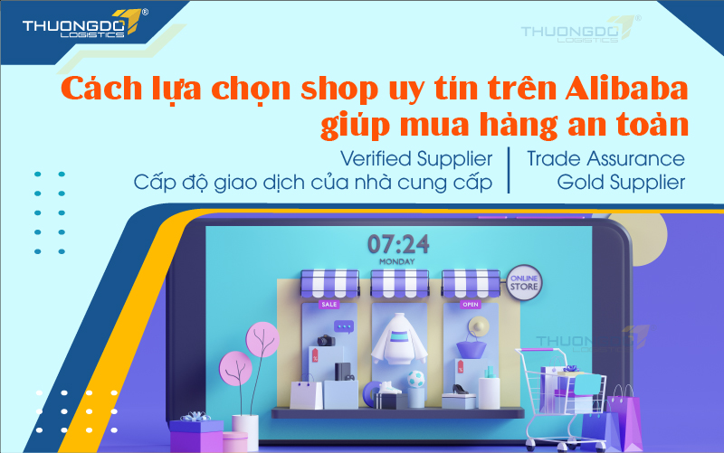  Cách lựa chọn shop uy tín trên Alibaba giúp mua hàng an toàn