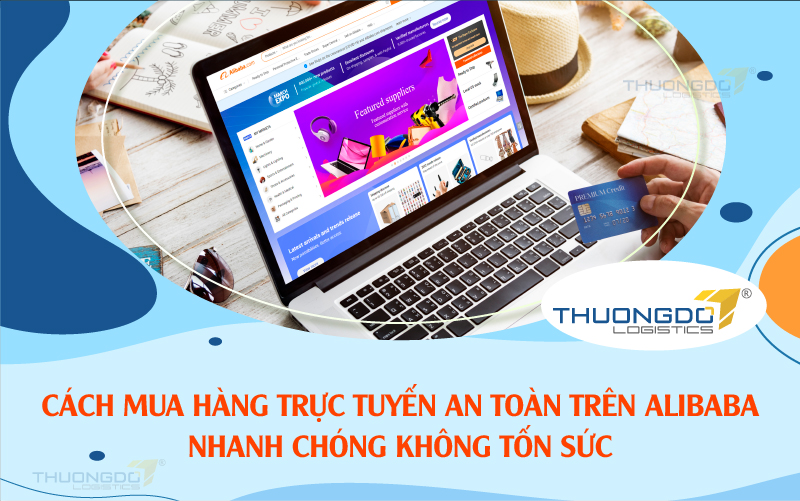  Cách mua hàng trực tuyến an toàn trên Alibaba nhanh chóng không tốn sức