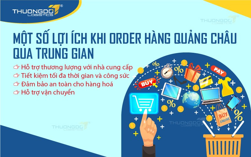  Một số lợi ích khi order hàng Quảng Châu qua trung gian