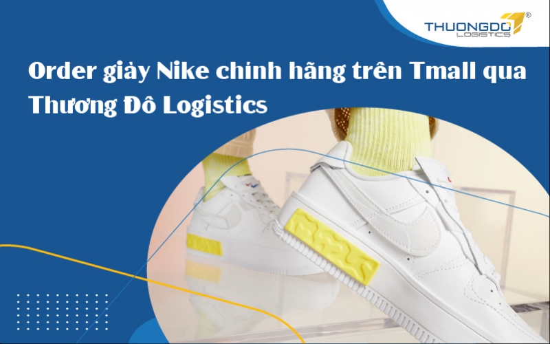 Order giày Nike chính hãng trên Tmall tại Thương Đô