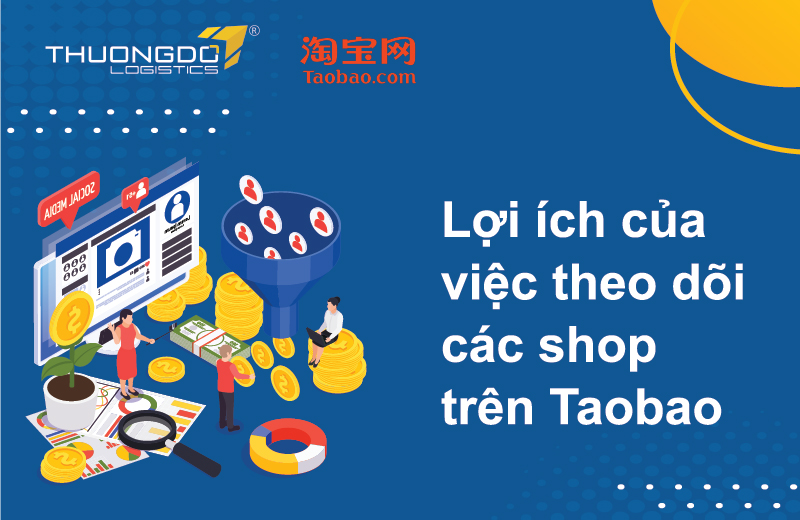  Theo dõi các shop trên Taobao mang lại lợi ích gì?
