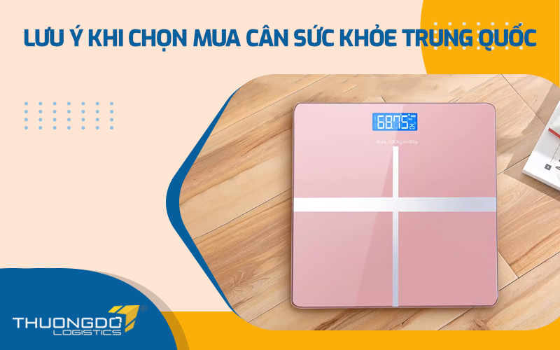 Một số lưu ý khi chọn mua cân sức khỏe Trung Quốc