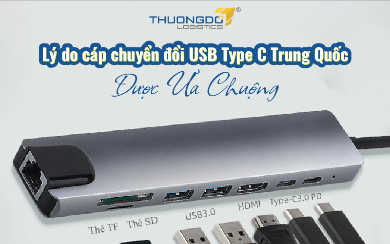  Lý do cáp chuyển đổi USB Type C Trung Quốc được ưa chuộng