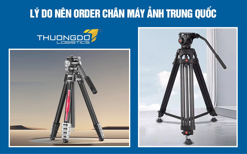 Lý do nên order chân máy ảnh Trung Quốc