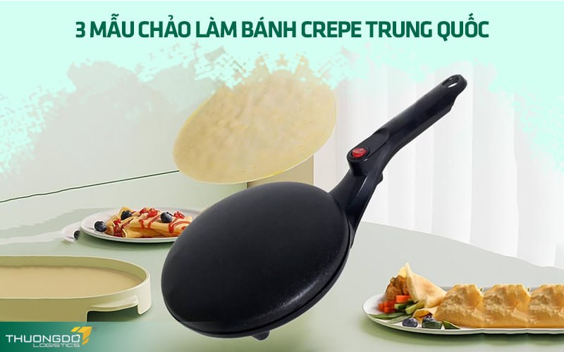 3 mẫu chảo làm bánh crepe Trung Quốc nên mua