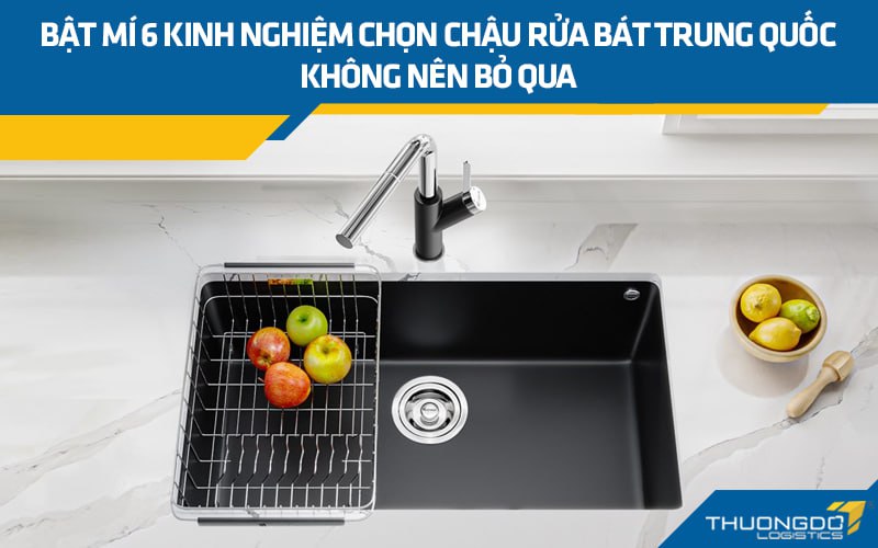 Kinh nghiệm chọn chậu rửa bát Trung Quốc tốt nhất