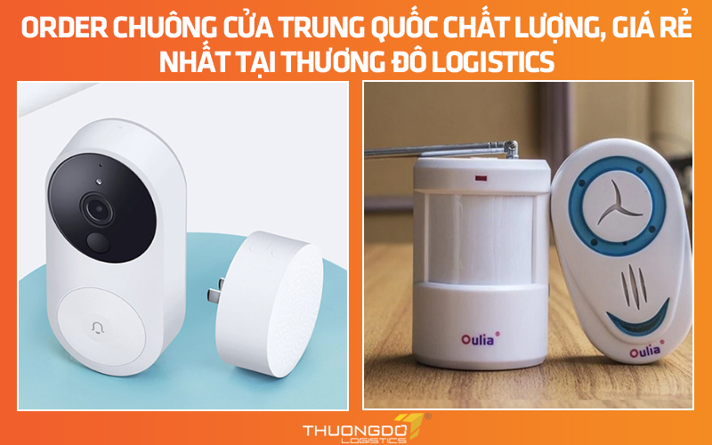 Order chuông cửa nội địa Trung Quốc chất lượng, giá rẻ nhất tại Thương Đô Logistics 