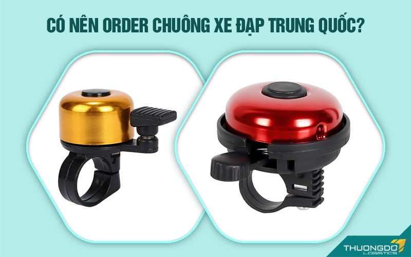  Có nên order chuông xe đạp Trung Quốc?