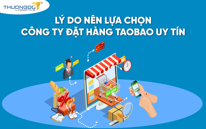  Lý do nên lựa chọn công ty đặt hàng Taobao uy tín