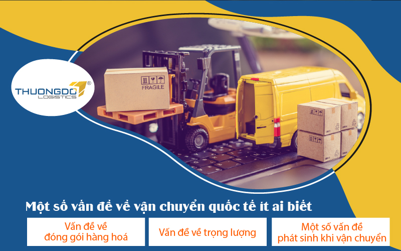  Một số vấn đề về vận chuyển quốc tế có thể bạn chưa biết