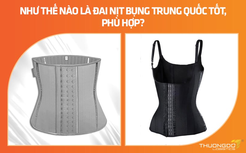 Như thế nào là đai nịt bụng Trung Quốc tốt, phù hợp?a