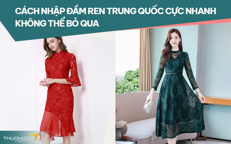  Cách nhập đầm ren Trung Quốc cực nhanh không thể bỏ qua