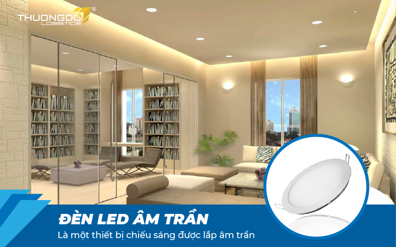  Đèn led âm trần là một thiết bị chiếu sáng được lắp âm trần