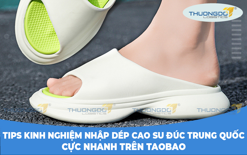 Kinh nghiệm nhập dép cao su Trung Quốc trên Taobao 