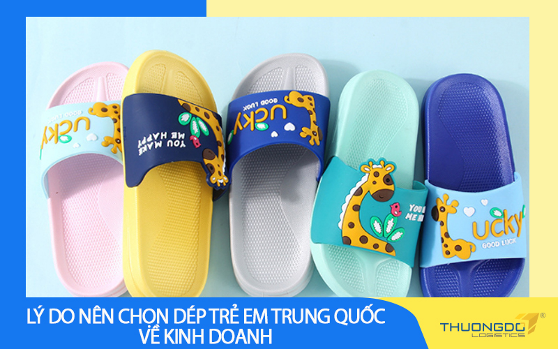 Lý do nên chọn dép trẻ em Trung Quốc về kinh doanh