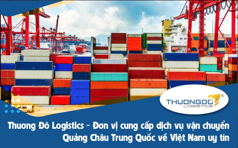  Thương Đô - Đơn vị cung cấp dịch vụ vận chuyển Quảng Châu về Việt Nam uy tín