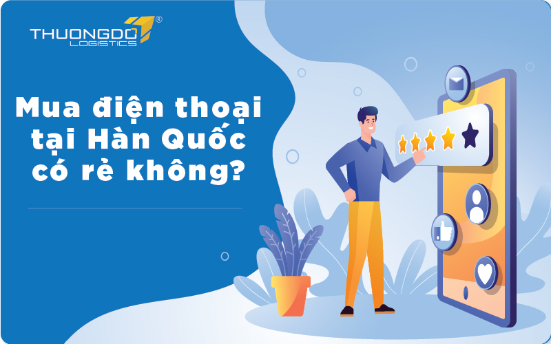 Liệu rằng điện thoại Hàn Quốc có rẻ như nhiều người mong đợi