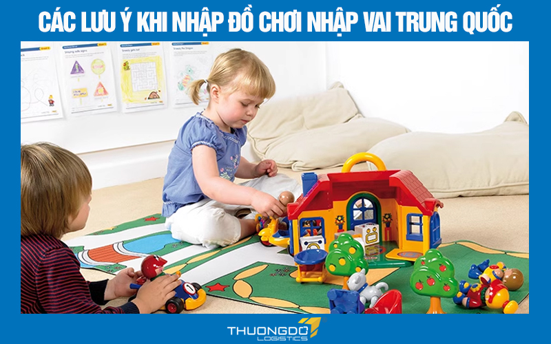 Các lưu ý khi nhập đồ chơi nhập vai Trung Quốc