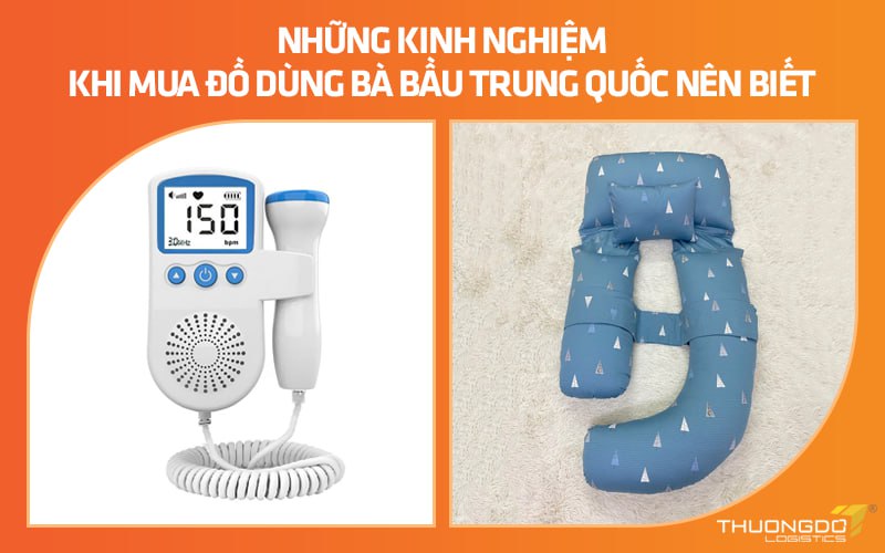 Những kinh nghiệm khi mua đồ dùng bà bầu Trung Quốc nên biết