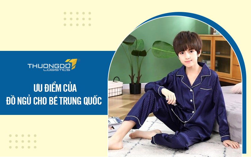 Ưu điểm của đồ ngủ cho bé Trung Quốc