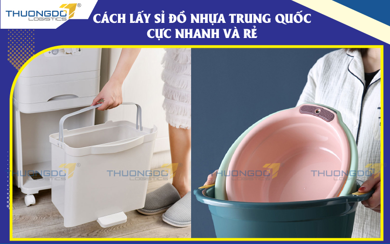  Cách lấy sỉ đồ nhựa Trung Quốc cực nhanh và rẻ