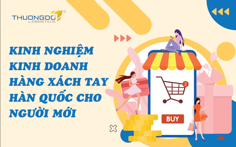  Kinh nghiệm kinh doanh hàng xách tay Hàn Quốc