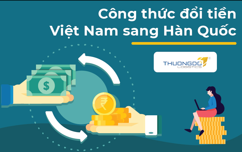 Công thức đổi tiền Việt Nam sang Hàn Quốc