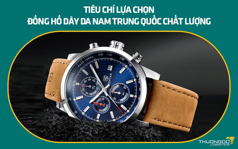 Tiêu chí lựa chọn đồng hồ dây da nam Trung Quốc chất lượng