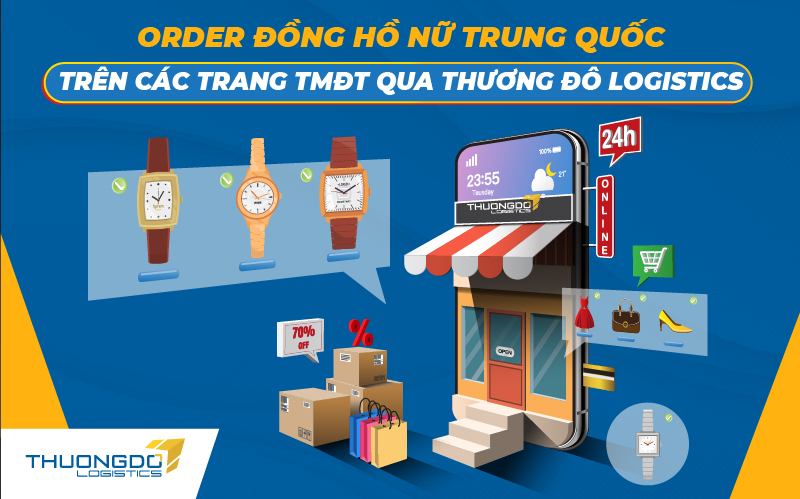  Order đồng hồ nữ Trung Quốc trên các trang TMĐT qua Thương Đô Logistics