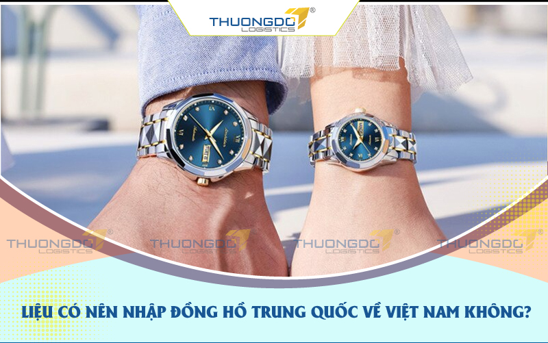   Có nên mua đồng hồ Trung Quốc không? 