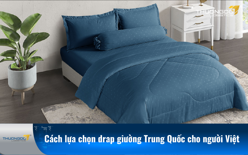  Cách lựa chọn drap giường Trung Quốc cho người Việt