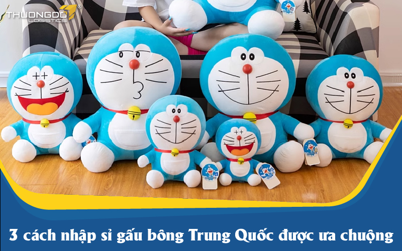  3 cách nhập sỉ gấu bông Trung Quốc được ưa chuộng