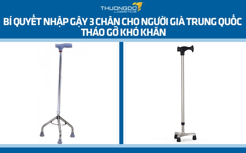 Bí quyết nhập gậy 3 chân cho người già Trung Quốc tháo gỡ khó khăn