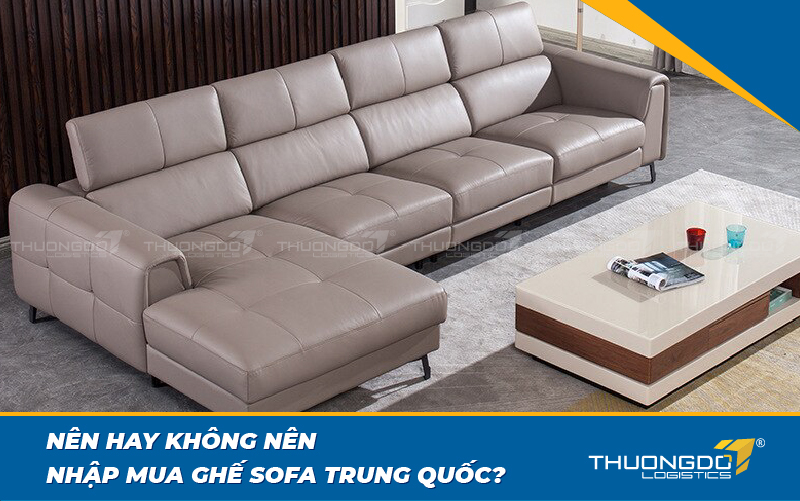  Nên hay không nên nhập mua ghế sofa Trung Quốc?